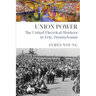 Union Power: The United Electrical Workers in Erie, Pennsylvania