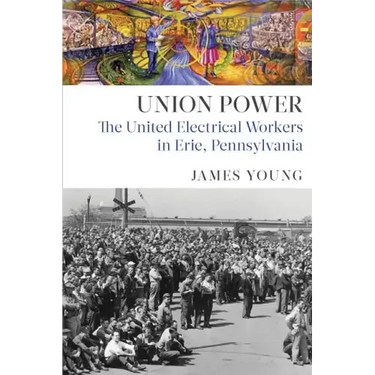 Union Power: The United Electrical Workers in Erie, Pennsylvania