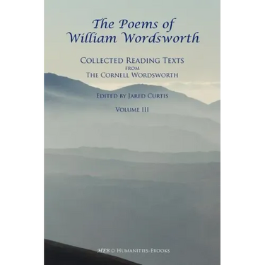 The Poems of William Wordsworth: Collected Reading Texts from the Cornell Wordsworth, III