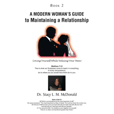 A Modern Woman's Guide to Maintaining a Relationship: Loving Yourself While Valuing Your Man!: Book 2