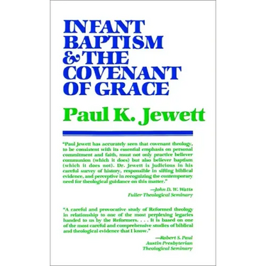 Infant Baptism and the Covenant of Grace: An Appraisal of the Argument That as Infants Were Once Circumcised, So They Should Now Be Baptized