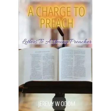 A Charge to Preach: Letters to a Young Preacher