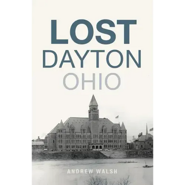 Lost Dayton, Ohio
