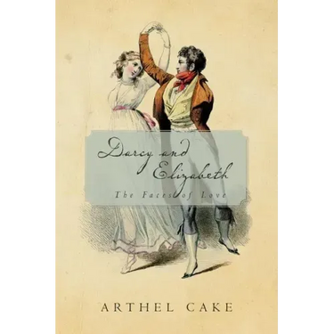 Darcy and Elizabeth: The Faces of Love