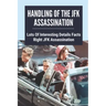 Handling Of The JFK Assassination: Lots Of Interesting Details Facts Right JFK Assassination: John F. Kennedy Assassinated