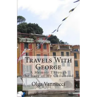 Travels With George: A Memoir Through the Italy of My Childhood