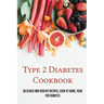 Type 2 Diabetes Cookbook: Delicious And Healthy Recipes, Cook At Home, Food For Diabetes: 28 Day Diabetes Diet Plan