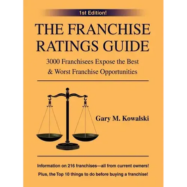 The Franchise Ratings Guide: 3000 Franchisees Expose the Best & Worst Franchise Opportunities