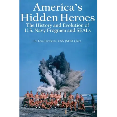 America's Hidden Heroes: The History and Evolution of U.S. Navy Frogmen and SEALs