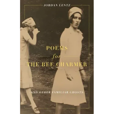 Poems for the Bee Charmer (And Other Familiar Ghosts)