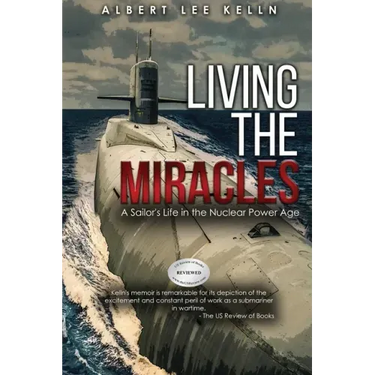 Living The MIRACLES: A Sailor's Life in the Nuclear Power Age
