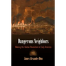 Dangerous Neighbors: Making the Haitian Revolution in Early America