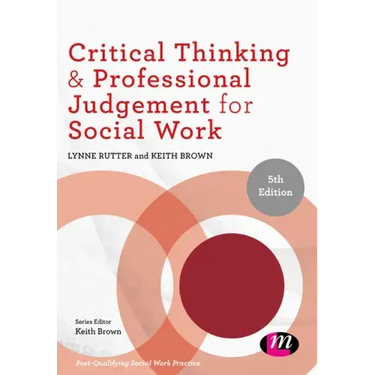 Critical Thinking and Professional Judgement for Social Work