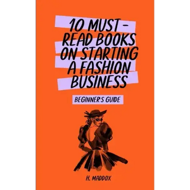 10 Must-Read Books on Starting a Fashion Business: Beginner's Guide