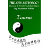 The New Astrology Taurus Chinese and Western Zodiac Signs: The New Astrology by Sun Signs