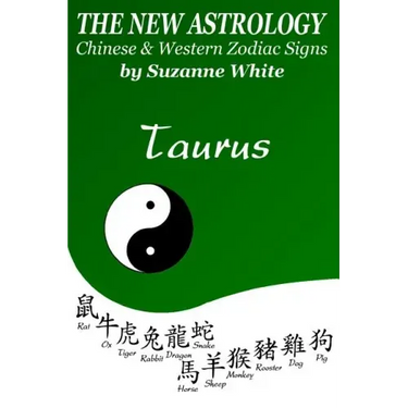The New Astrology Taurus Chinese and Western Zodiac Signs: The New Astrology by Sun Signs