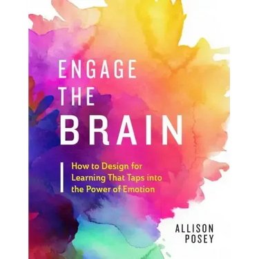 Engage the Brain: How to Design for Learning That Taps Into the Power of Emotion