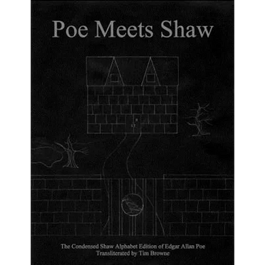 Poe Meets Shaw: The Condensed Shaw Alphabet Edition of Edgar Allan Poe