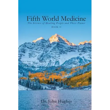 Fifth World Medicine (Book II): The Science of Healing People and Their Planet