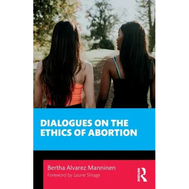Dialogues on the Ethics of Abortion