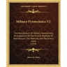 Military Pyrotechnics V2: The Manufacture of Military Pyrotechnics, an Exposition of the Present Methods of Manufacture, the Materials and Machi