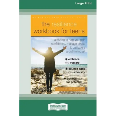 The Resilience Workbook for Teens: Activities to Help You Gain Confidence, Manage Stress, and Cultivate a Growth Mindset [Standard Large Print 16 Pt E