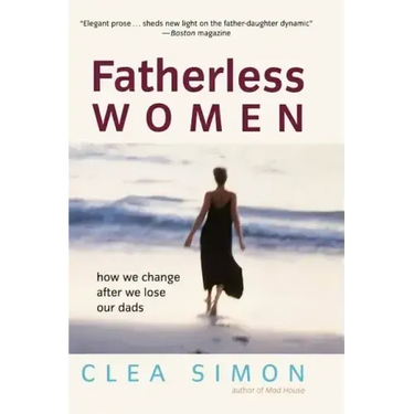 Fatherless Women: How We Change After We Lose Our Dads