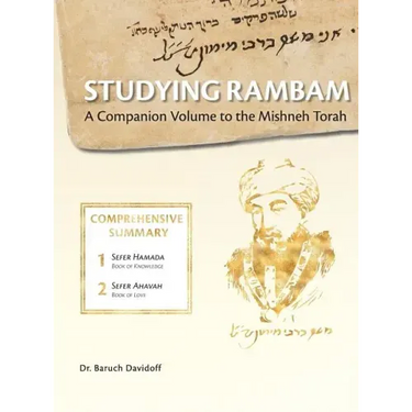 Studying Rambam. A Companion Volume to the Mishneh Torah.: Comprehensive Summary Volume 1.