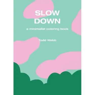 Slow Down: A Minimalist Coloring Book