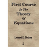 First Course In The Theory Of Equations