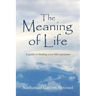 The Meaning of Life: A guide to finding your life's purpose