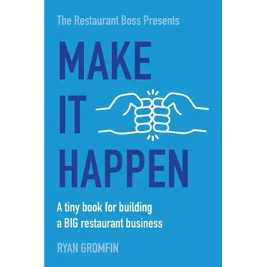 Make It Happen: A tiny book for building a BIG restaurant business