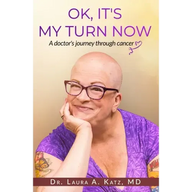 OK, It's My Turn Now: A Doctor's Journey Through Cancer