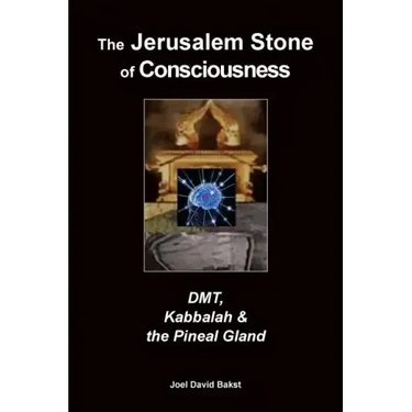 The Jerusalem Stone of Consciousness: DMT, Kabbalah and the Pineal Gland
