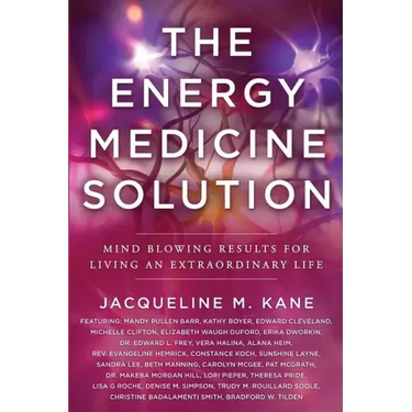 The Energy Medicine Solution: Mind Blowing Results for Living an Extraordinary Life