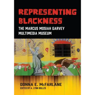 Representing Blackness: The Marcus Mosiah Garvey Multimedia Museum