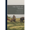 The Trail of Death; Letters of Benjamin Marie Petit