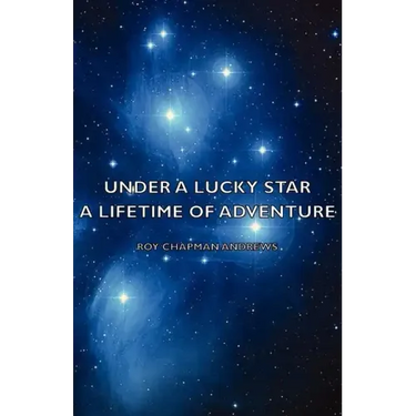 Under a Lucky Star - A Lifetime of Adventure