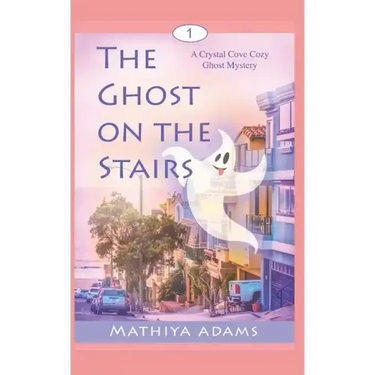 The Ghost on the Stairs: A Crystal Cove Cozy Ghost Mystery
