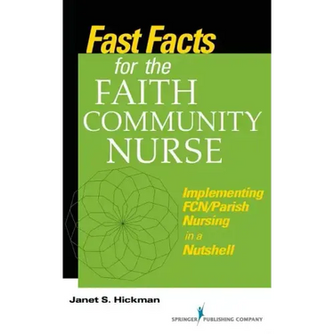 Fast Facts for the Faith Community Nurse: Implementing FCN/Parish Nursing in a Nutshell