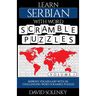 Learn Serbian with Word Scramble Puzzles Volume 1: Learn Serbian Language Vocabulary with 110 Challenging Bilingual Word Scramble Puzzles