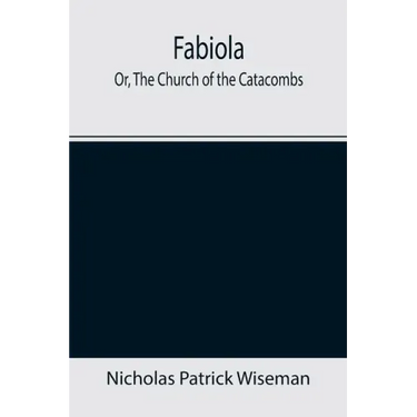 Fabiola; Or, The Church of the Catacombs