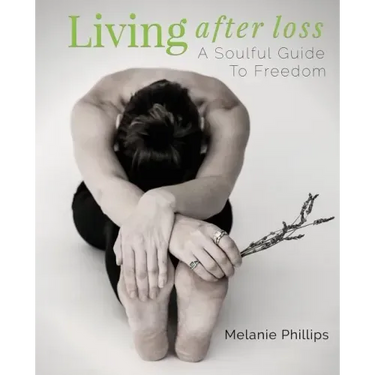 Living After Loss: A Soulful Guide to Freedom
