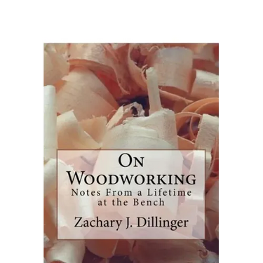 On Woodworking: Notes from a Lifetime at the Bench