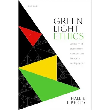Green Light Ethics: A Theory of Permissive Consent and Its Moral Metaphysics