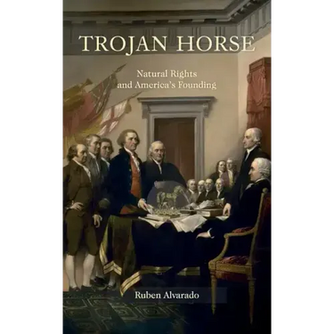 Trojan Horse: Natural Rights and America's Founding