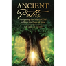 Ancient Paths: Navigating the Ways of Old to Bless the Days of New