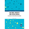 Gay Men, Identity and Social Media: A Culture of Participatory Reluctance