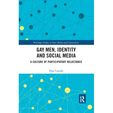 Gay Men, Identity and Social Media: A Culture of Participatory Reluctance