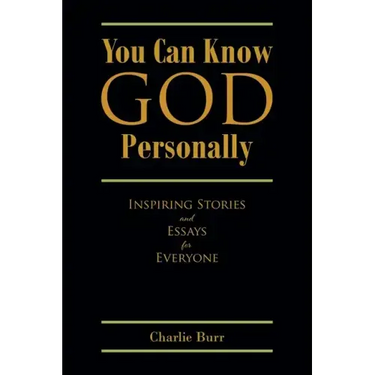 You Can Know God Personally: Inspiring Stories and Essays for Everyone